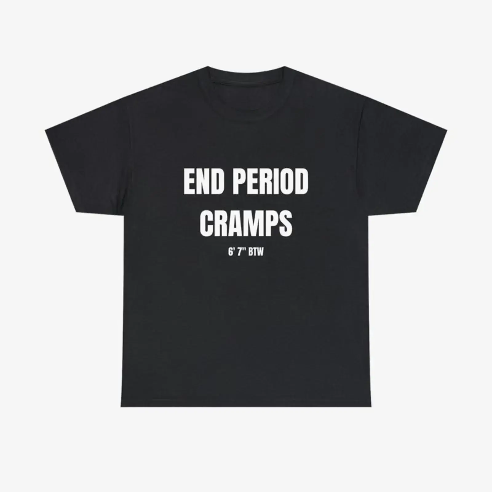 Graphic Print T-Shirt with Funny Sarcastic "End Period Cramps" Quote, Unisex Casual Wear