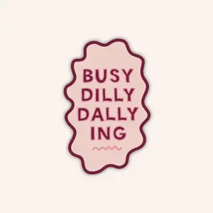 Busy Dilly Dallying Sticker