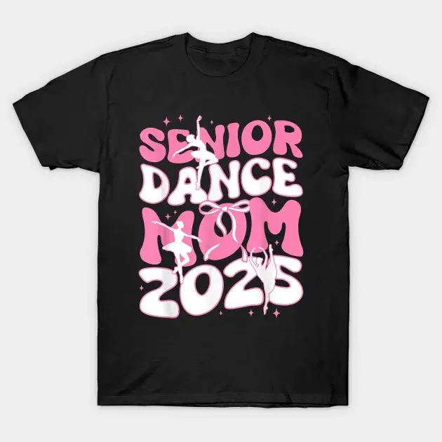 Senior Dance Mom Shirt, 2025 Dance Mom Shirt, Ballet Mom Shirt, Dance Life, Gift for Dance Moms, Cute Dance Mom Tee, Dance Class Apparel