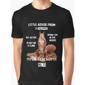 Squirrel Advice "It’s OK to Be a Little Nuts" Funny Graphic T-Shirt, Cotton Comfort Tee, Nature Lover Fashion Outfit, Casual Shirt, Ideal Squirrel Enthusiast & Humor Gift for Him/Her