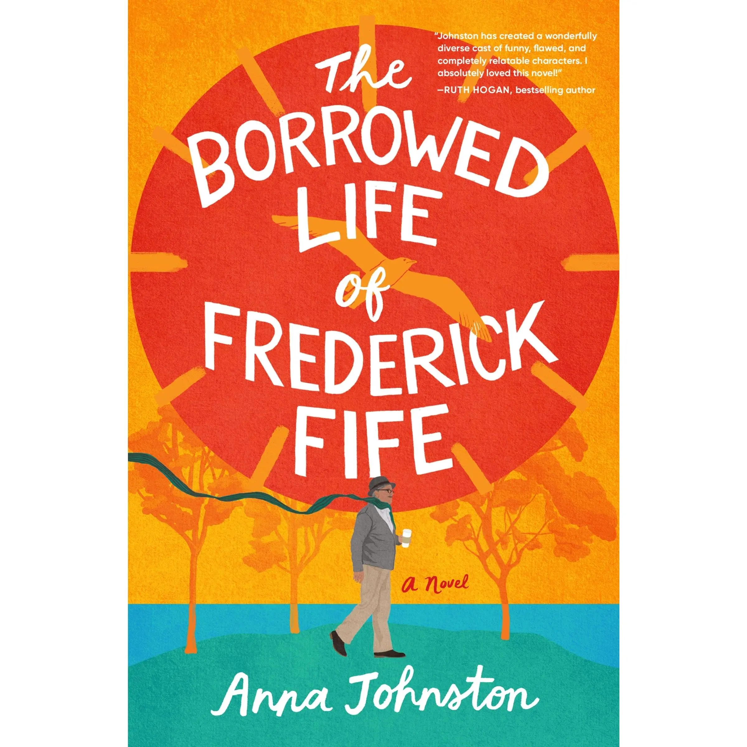 The Borrowed Life of Frederick Fife: A Novel by Anna Johnston [Hardback Book]