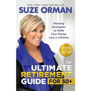 The Ultimate Retirement Guide for 50+: Winning Strategies to Make Your Money Last a Lifetime (Revised & Updated for 2025) by Orman, Suze