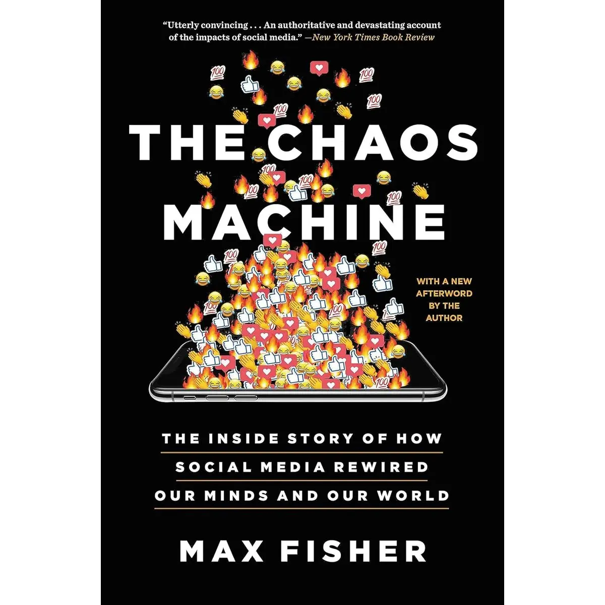 The Chaos Machine: The Inside Story of How Social Media Rewired Our Minds and Our World Paperback – October 10, 2023