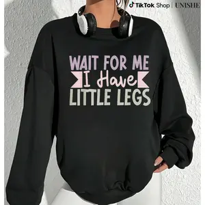 Relaxed Fit Women’s Long Sleeve Top with 'Wait for Me I Have Little Legs' Print – Machine Washable