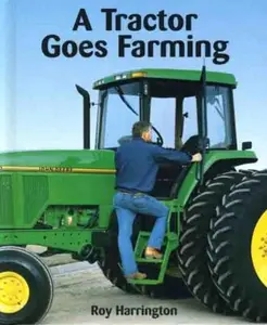 USED-A Tractor Goes Farming by Roy Harrington (Hardcover)
