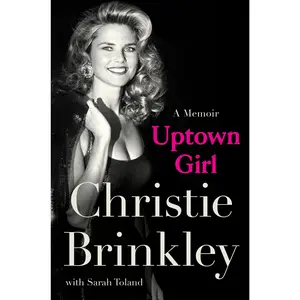 Uptown Girl: A Memoir by Christie Brinkley [Hardback Book]