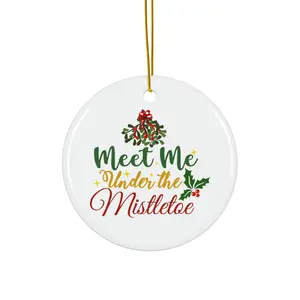 MEET ME UNDER THE MISTLETOE ORNAMENT, CHRISTMAS DECORATIONS, 3 INCHES CIRCLE ORNAMENT, CERAMIC ORNAMENT