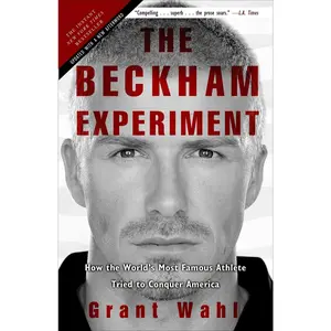 USED-The Beckham Experiment: How the World's Most Famous Athlete Tried to Conquer America by Wahl, Grant (Paperback)