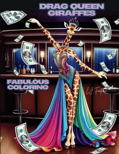 Drag Queen Giraffes Fabulous Coloring Adventure 50 Unique Illustrations to Release Your Fierce Creativity
