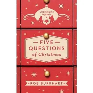 USED-Five Questions of Christmas: Unlocking the Mystery by Burkhart, Robin Lee (Paperback)