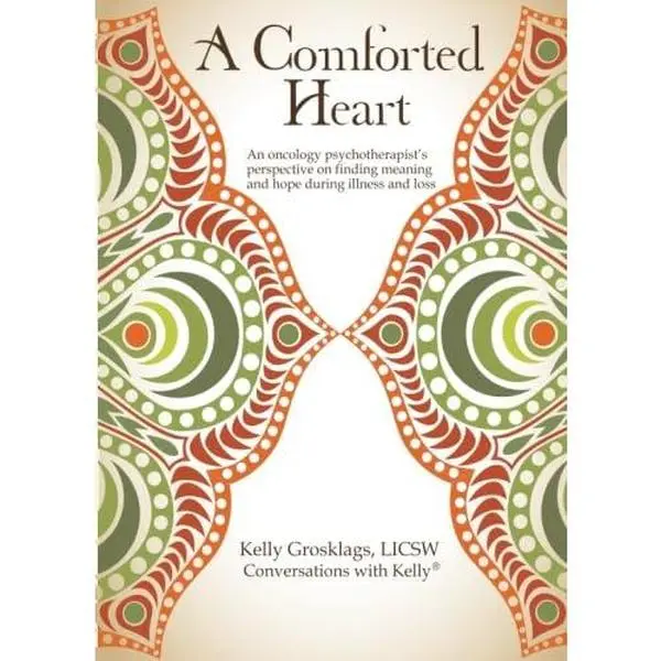 USED Book - A Comforted Heart: An oncology psychotherapist's perspective on finding meaning and hope during illness and loss by Kelly Grosklags (Paperback) - english