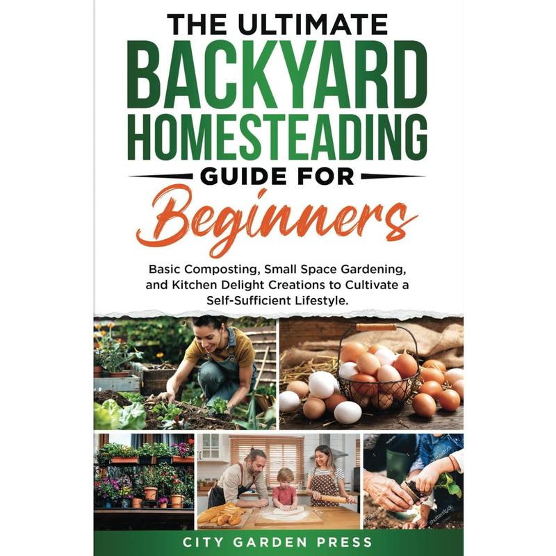 The Backyard Homesteading Guide for Beginners:: Basic Composting, Small ...