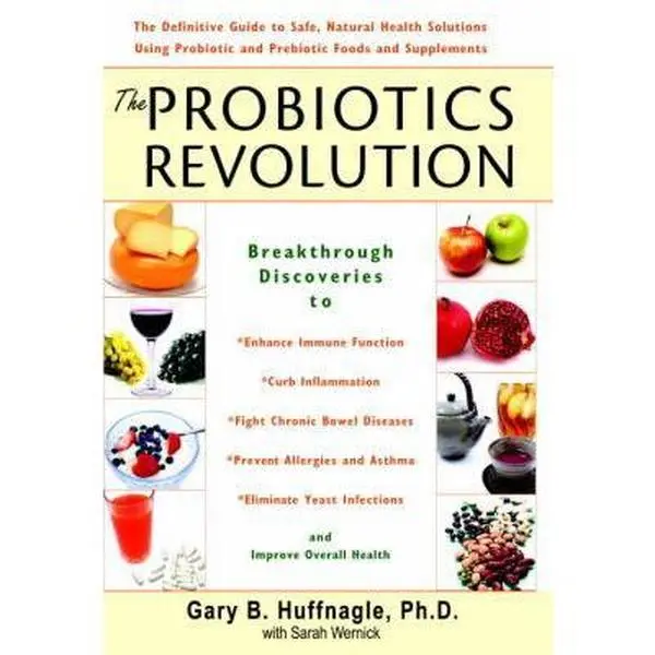 USED-The Probiotics Revolution: The Definitive Guide to Safe, Natural Health Solutions Using Probiotic and Prebiotic Foods and Supplements by Gary B. Huffnagle (Hardcover)