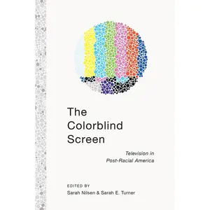 USED-The Colorblind Screen: Television in Post-Racial America by Turner, Sarah E. (Paperback)