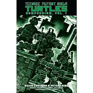 Teenage Mutant Ninja Turtles Compendium, Vol. 1 -- Kevin Eastman - Hardcover