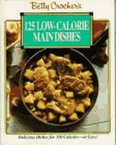 USED-Betty Crocker's 125 Low-Calorie Main Dishes by Betty Crocker (Hardcover)