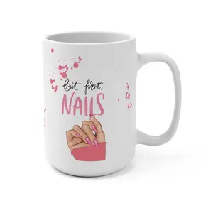 'But First, Nails' Ceramic , 15 Ounce Coffee Cup Drinkware Mug