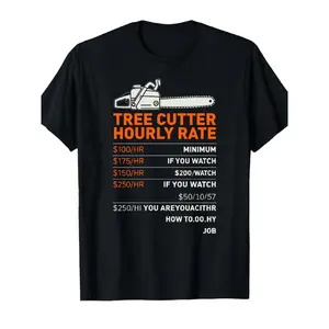Funny Tree Cutter Hourly Rate T-Shirt for Men & Women - Arborist Logger Humor with Chainsaw Design & Pricing Scale ( $/hr $250-$350k) - Casual Crewneck Short Sleeve Tee for Forestry Workers, Woodcutters, Lumberjack Gifts
