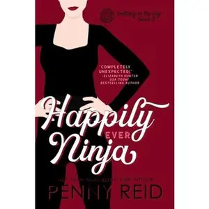 USED-Happily Ever Ninja: A Married Romance (Knitting in the City) by Penny Reid (Paperback)
