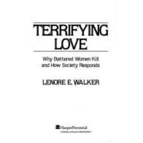 USED-Terrifying Love: Why Battered Women Kill and How Society Responds by Lenore E. Walker (Paperback)