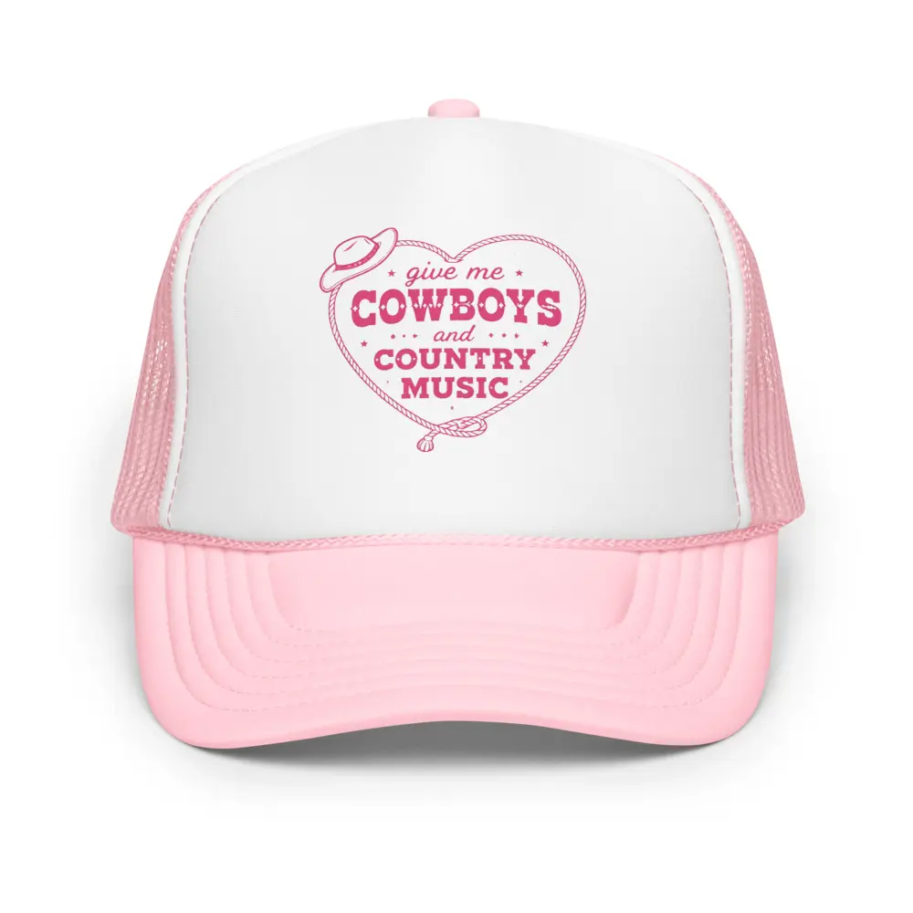 Foam trucker hat | Give me cowboys and country music