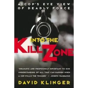 USED Book - Into the Kill Zone: A Cop's Eye View of Deadly Force by Klinger, David (Hardcover) - english