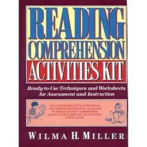 USED-Reading Comprehension Activities Kit: Ready-To-Use Techniques and Worksheets for Assessment and Instruction by Wilma H. Miller (Paperback)