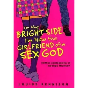 USED-On the Bright Side, I'm Now the Girlfriend of a Sex God: Further Confessions of Georgia Nicolson by Louise Rennison (Hardcover)