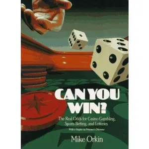 USED-Can You Win?: The Real Odds for Casino Gambling, Sports Betting, and Lotteries by Mike Orkin (Paperback)