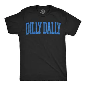 Mens Funny T Shirts Dilly Dally Sarcastic Tee For Men Mens Funny T Shirts Cool Vintage Fashion T-Shirt Gift Classic Menswear Funny  Short Sleeve Novelty Tees for Guys Black -