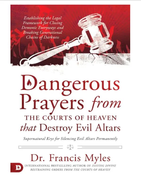 Dangerous Prayers from the Courts of Heaven that Destroy Evil Altars - Paperback