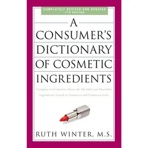 USED-A Consumer's Dictionary of Cosmetic Ingredients, 7th Edition: Complete Information about the Harmful and Desirable Ingredients Found in Cosmetics and by Winter, Ruth (Paperback)