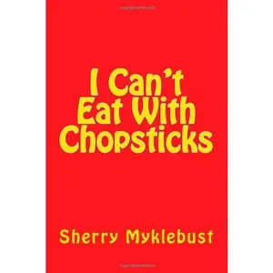 USED-I Can't Eat With Chopsticks by Sherry Myklebust (Paperback)