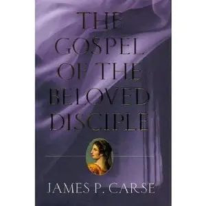 USED-The Gospel of the Beloved Disciple by James P. Carse (Hardcover)