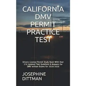 USED-CALIFORNIA DMV PERMIT PRACTICE TEST: Drivers License/Permit Study Book With Over 270 Updated Test Questions & Answers for DMV written Exams for 2019/2020 by JOSEPHINE DITTMAN (Paperback)