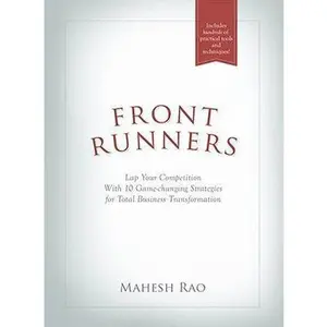 USED-Front Runners: Lap Your Competition With 10 Game-changing Strategies for Total Business Transformation by Mahesh Rao (Hardcover)