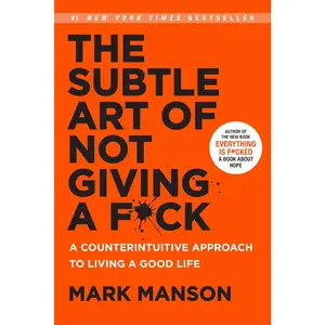 The Subtle Art of Not Giving a F*ck: A Counterintuitive Approach to Living a Good Life Hardcover – September 13, 2016