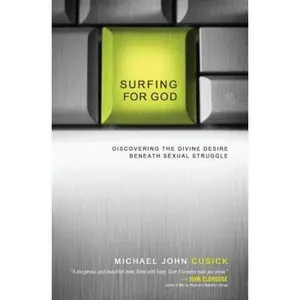USED-Surfing for God: Discovering the Divine Desire Beneath Sexual Struggle by Cusick, Michael John (Paperback)