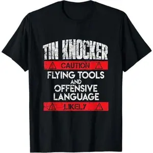 Sheet Metal Worker For Men Funny Tin Knocker Gift T-Shirt