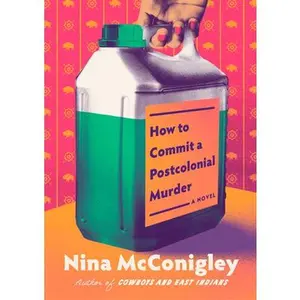 How to Commit a Postcolonial Murder -- Nina McConigley, Hardcover
