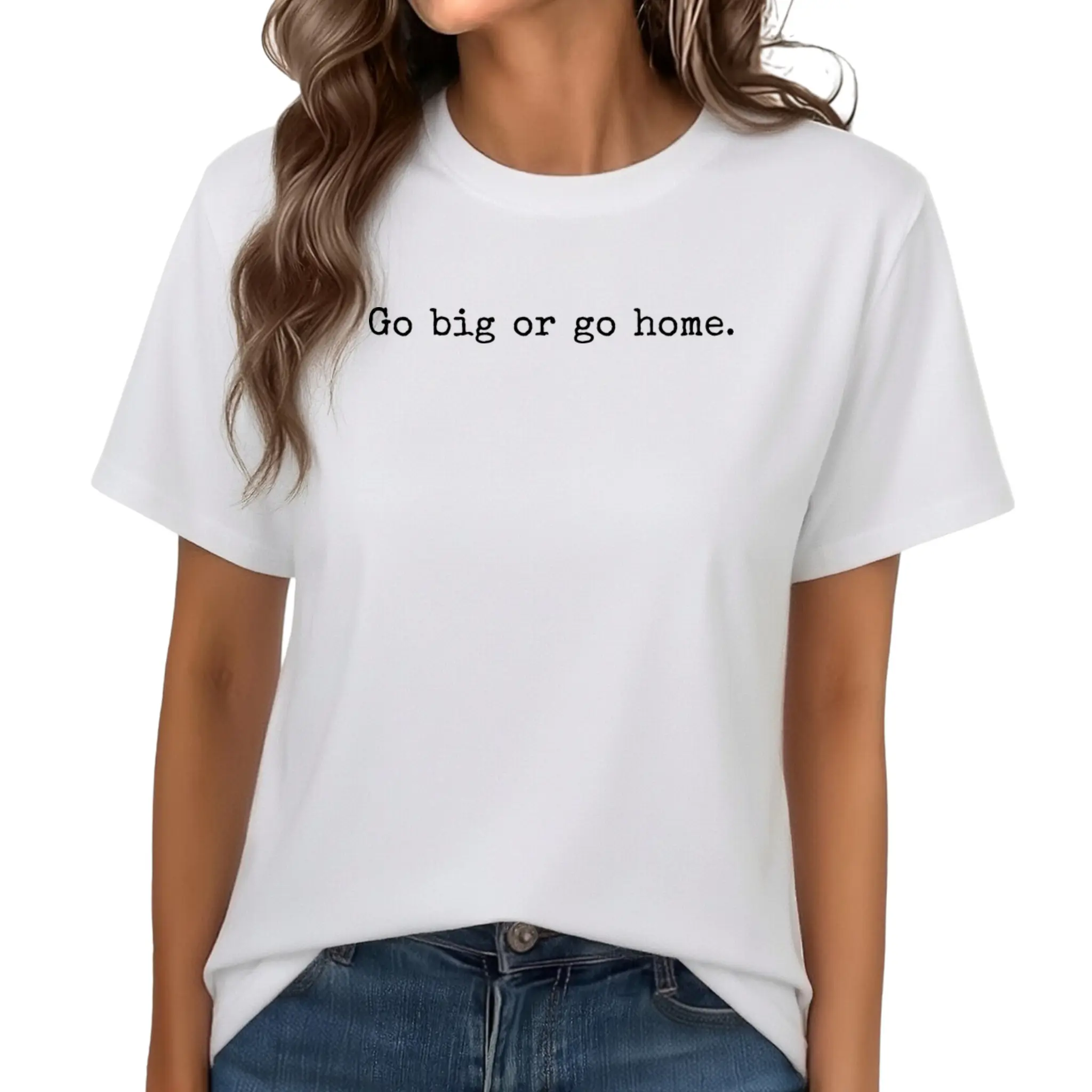 Minimal Typewriter Font Front Print T-shirt Featuring Classic Motivational Idiom Go big or go home Relaxed Short Sleeve T-shirt For Office Daily Casual Layered Outfits
