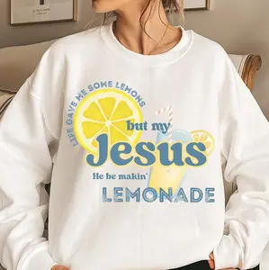He Be Makin' Lemonade TShirt, But My Jesus Sweatshirt, Life Gave Me Some Lemons Hoodie, Life Gave Me Some Lemons But My Jesus He Be Makin' Lemonade T-Shirt