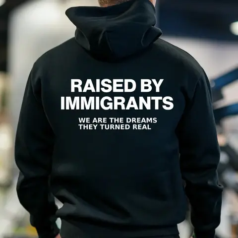 Raised By Immigrants Hoodie, Inspirational Quote Graphic Raised By Immigrants T-Shirt, Inspirational Quote Graphic Tee for Men & Women, Unisex Streetwear Top, Motivational Pride Shirt for Men & Women, Unisex Streetwear Top, Motivational Pride Shirt