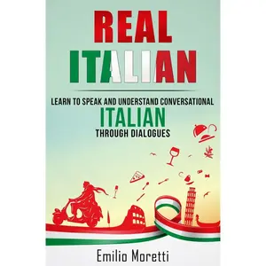Real Italian: Learn to Speak and Understand Conversational Italian Through Dialogues Paperback – August 23, 2016