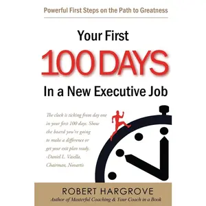 USED-Your First 100 Days In a New Executive Job: Powerful First Steps On The Path to Greatness by Hargrove, Robert (Paperback)