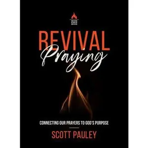 USED-Revival Praying: Connecting our Prayers to God’s Purpose by Scott Pauley (Hardcover)