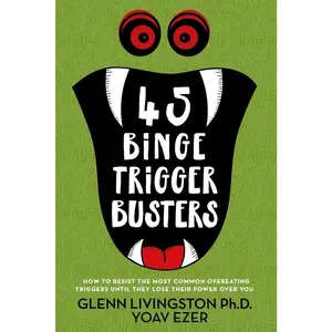 USED-45 Binge Trigger Busters: How to Resist the Most Common Overeating Triggers Until They Lose Their Power Over You by Ezer, Yoav (Paperback)