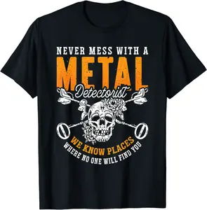 Never Mess With A Metal Detect Treasure Hunt Metal Detecting T-Shirt - Jacobjbt Shop 68B0BQJXNXKT