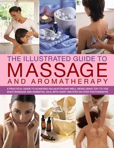 USED-The Illustrated Guide to Massage and Aromatherapy: A Practical Guide to Achieving Relaxation and Well-Being, Using Top-To-Toe Body Massage and Essenti by Stuart, Catherine (Paperback)