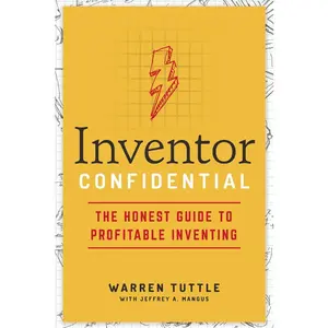 USED-Inventor Confidential: The Honest Guide to Profitable Inventing by Tuttle, Warren (Paperback)